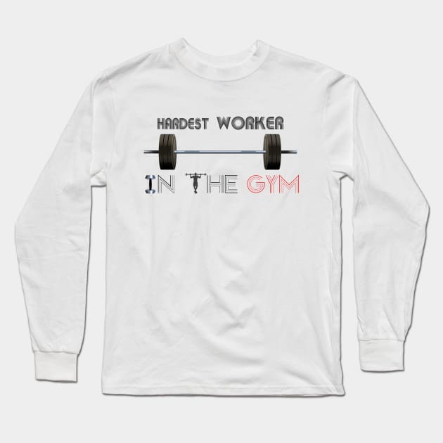 Hardest worker in the room, fit, highest level, gym lover,fitness,squat, for men's, for womens,beast Long Sleeve T-Shirt by Wa-DeSiGn-DZ